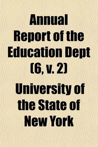 Annual Report of the Education Dept (Volume 6, V. 2)