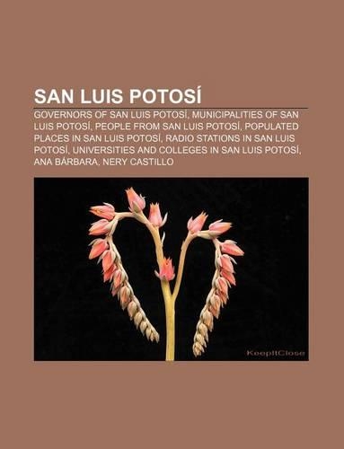 San Luis Potosi: Governors of San Luis Potosi, Municipalities of San Luis Potosi, People from San Luis Potosi