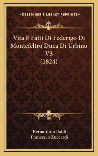 Vita E Fatti Di Federigo Di Montefeltro Duca Di Urbino V3 (1824)