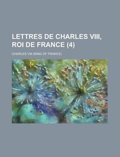 Lettres de Charles VIII, Roi de France (4)