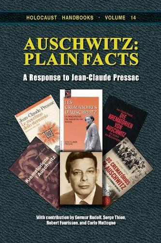 Auschwitz - Plain Facts: A Response to Jean-Claude Pressac(14 Holocaust Handbooks)