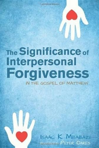 The Significance of Interpersonal Forgiveness in the Gospel of Matthew
