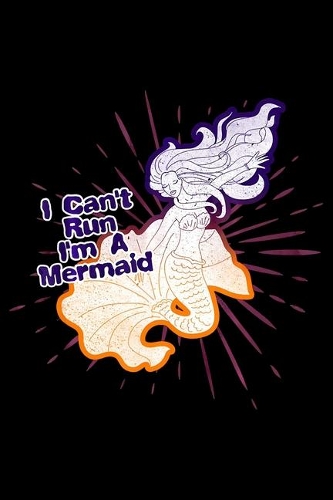 I Cant Run Im a Mermaid: Funny Cute Lazy Gift Mermaid Notebook College Ruled 6 x 9notebook journal DairyPrimary Composition Notebook Journal 100 pages.