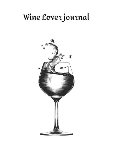 Wine Lover journal: Review Notebook For Wine Tasting: Record Of Old Favorites And The Details Of Wine Size 8.5 X11 Inch(2 Wine Lover Journal)