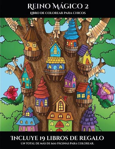 Libro de colorear para chicos (Reino Mágico 2): Este libro contiene 40 láminas para colorear que se pueden usar para pintarlas, enmarcarlas y / o meditar con ellas. Puede fotocopiarse, imprimirse (5 Libro de Colorear Para Chicos)