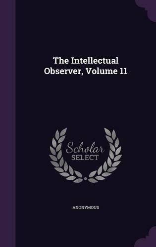 The Intellectual Observer, Volume 11