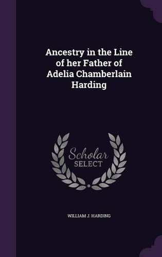 Ancestry in the Line of Her Father of Adelia Chamberlain Harding