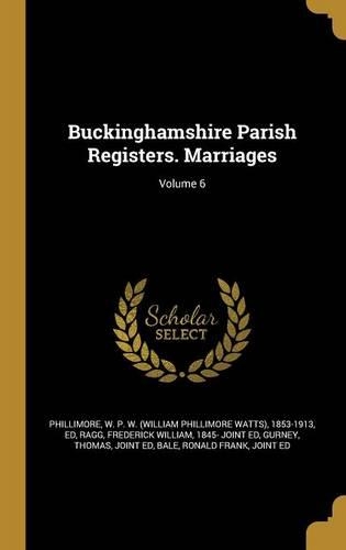 Buckinghamshire Parish Registers. Marriages; Volume 6