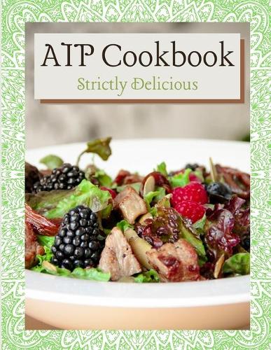 AIP Cookbook: Strictly Delicious