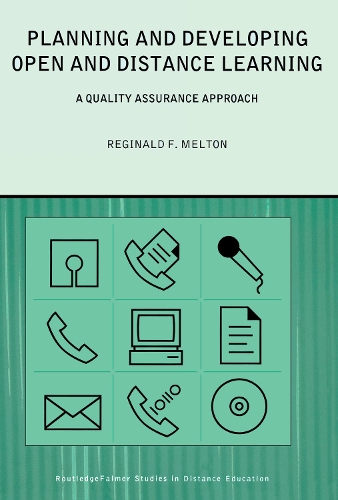 Planning and Developing Open and Distance Learning: A Framework for Quality(Routledge Studies in Distance Education)