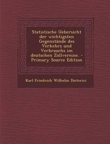 Statistische Uebersicht Der Wichtigsten Gegenstande Des Verkehrs Und Verbrauchs Im Deutschen Zollvereine.
