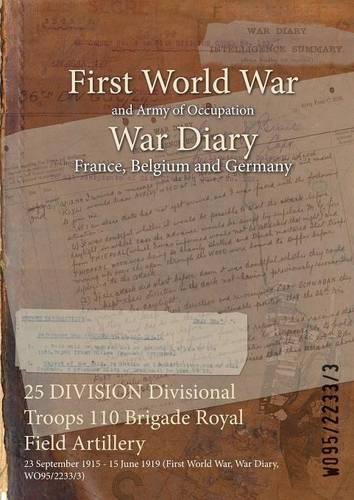 25 DIVISION Divisional Troops 110 Brigade Royal Field Artillery: 23 September 1915 - 15 June 1919 (First World War, War Diary, WO95/2233/3)
