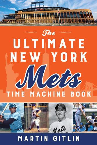 The Ultimate New York Mets Time Machine Book