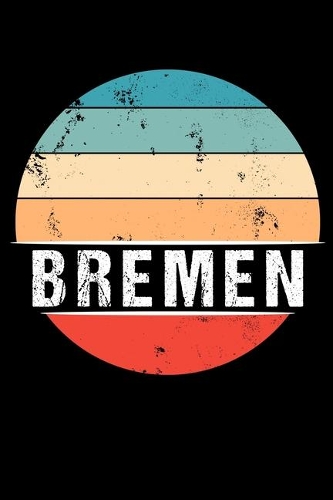 Bremen: 100 Seiten 6 'x 9' - Travel Journal Notizbuch