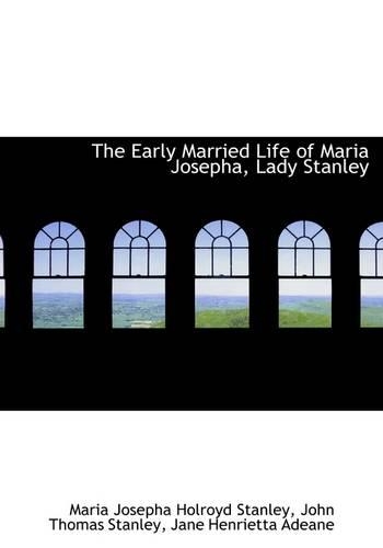 The Early Married Life of Maria Josepha, Lady Stanley