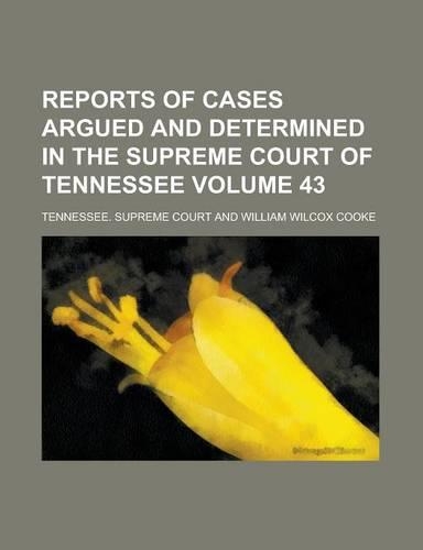 Reports of Cases Argued and Determined in the Supreme Court of Tennessee Volume 43