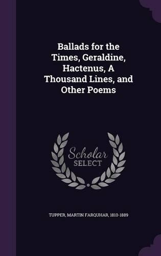 Ballads for the Times, Geraldine, Hactenus, a Thousand Lines, and Other Poems