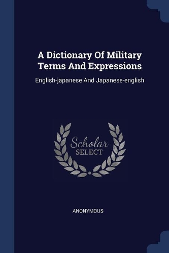 A Dictionary Of Military Terms And Expressions: English-japanese And Japanese-english