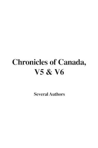 Chronicles of Canada, V5 & V6