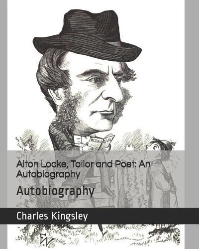 Alton Locke, Tailor and Poet: An Autobiography: Autobiography