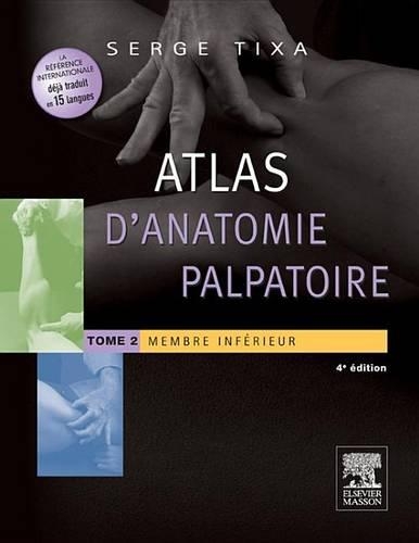 Atlas d'Anatomie Palpatoire. Tome 2: Membre Inférieur