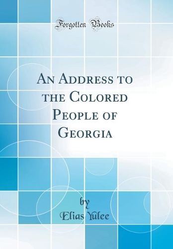 An Address to the Colored People of Georgia (Classic Reprint)