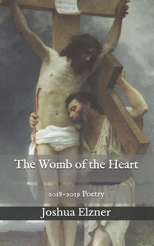 The Womb of the Heart: 2018-2019 Poetry