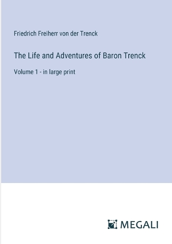 The Life and Adventures of Baron Trenck