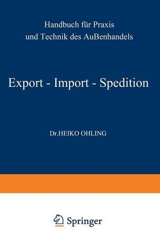 Export — Import — Spedition: Handbuch für Praxis und Technik des Außenhandels