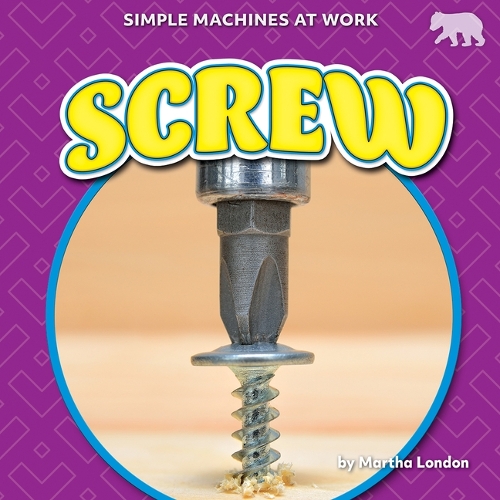 Screw: (Simple Machines at Work)