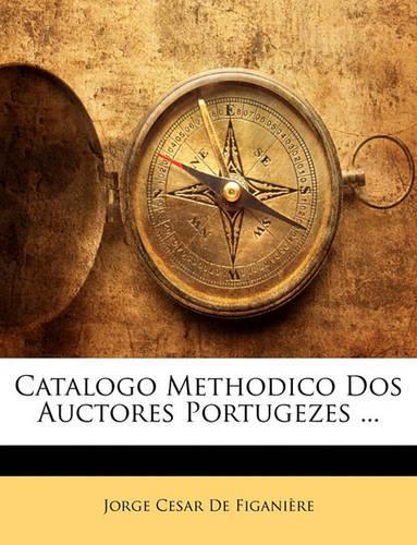 Catalogo Methodico DOS Auctores Portugezes ...