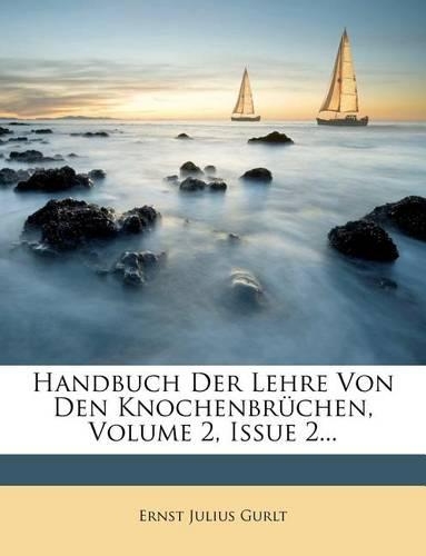 Handbuch Der Lehre Von Den Knochenbruchen, Volume 2, Issue 2...