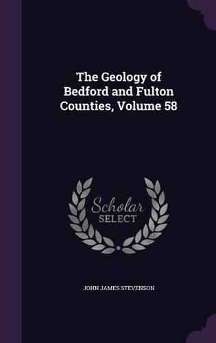 The Geology of Bedford and Fulton Counties, Volume 58