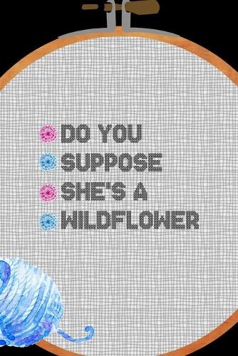 Do You Suppose She's A Wildflower: All Purpose 6x9 Blank Lined Notebook Journal Way Better Than A Card Trendy Unique Gift Solid Black Embroidery