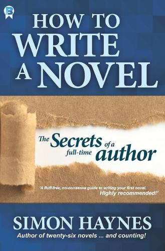 How to Write a Novel: Advice and tips from a full-time novelist