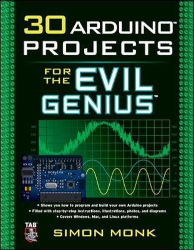 30 Arduino Projects for the Evil Genius: (Evil Genius)