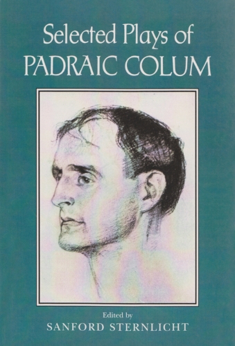 Selected Plays of Padraic Colum: (Irish Studies)