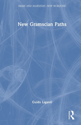 New Gramscian Paths: (Marx and Marxisms)