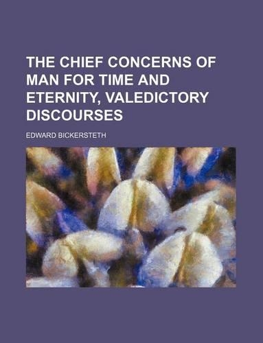 The Chief Concerns of Man for Time and Eternity, Valedictory Discourses