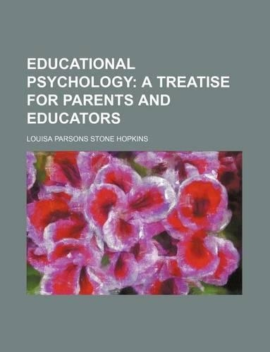 Educational Psychology; A Treatise for Parents and Educators