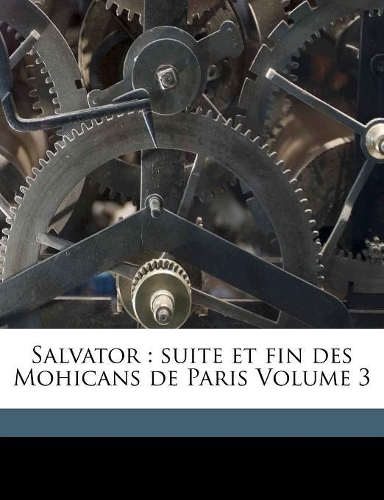 Salvator: suite et fin des Mohicans de Paris Volume 3