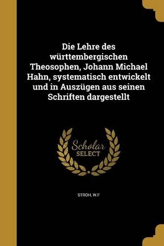 Die Lehre des württembergischen Theosophen, Johann Michael Hahn, systematisch entwickelt und in Auszügen aus seinen Schriften dargestellt