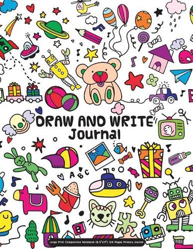 Draw and Write Journal: Large Print Composition Notebook (8.5"x11") 120 Pages Primary Journal: Draw and Write Journal(4 Draw and Write Journal)