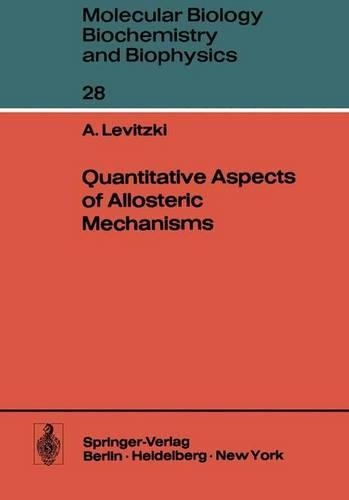 Quantitative Aspects of Allosteric Mechanisms: (28 Molecular Biology, Biochemistry and Biophysics Molekularbiologie, Biochemie und Biophysik)