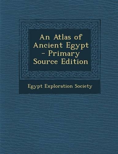 An Atlas of Ancient Egypt - Primary Source Edition