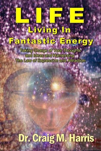 Life Living in Fantastic Energy