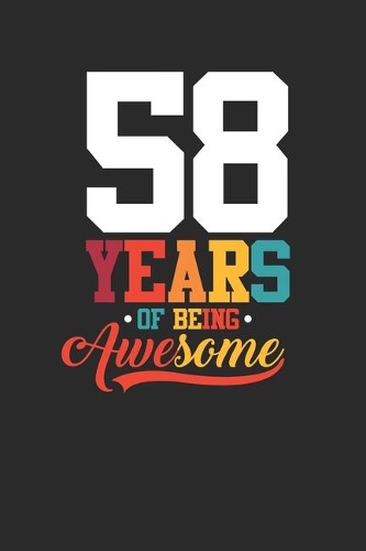 58 Years Of Being Awesome: Dotted Bullet Grid Notebook / Journal (6 X 9 -120 Pages) - Birthday Gift Idea for Boys And Girls