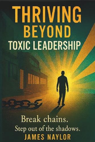 Thriving Beyond Toxic Leadership