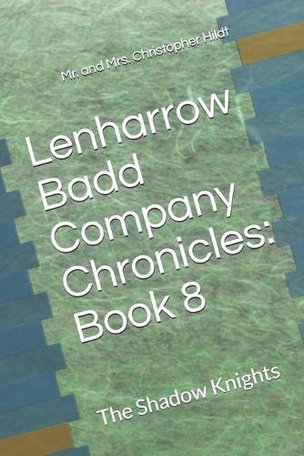 Lenharrow Badd Company Chronicles: Book 8: The Shadow Knights(8 Lenharrow Badd Company Chronicles)