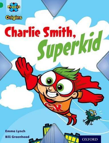 Project X Origins: Green Book Band, Oxford Level 5: Flight: Charlie Smith, Superkid: (Project X Origins)